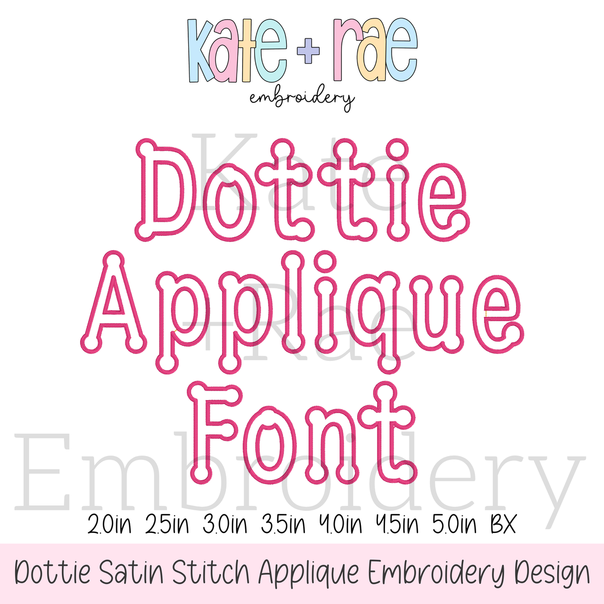 Dottie Satin Stitch Applique Embroidery Font: Font preview reading Dottie Applique Font in pink outlined letters, available in 2 to 5 inch sizes plus BX