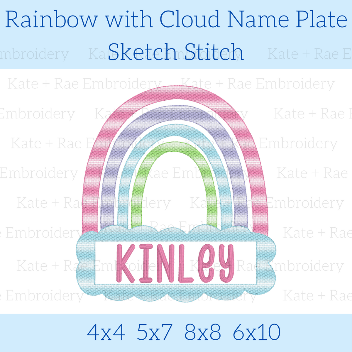 Rainbow Sketch Stitch Embroidery Design with Name Plate: Design preview of a pastel rainbow with a cloud name plate reading Kinley, available in 4x4, 5x7, 8x8, and 6x10