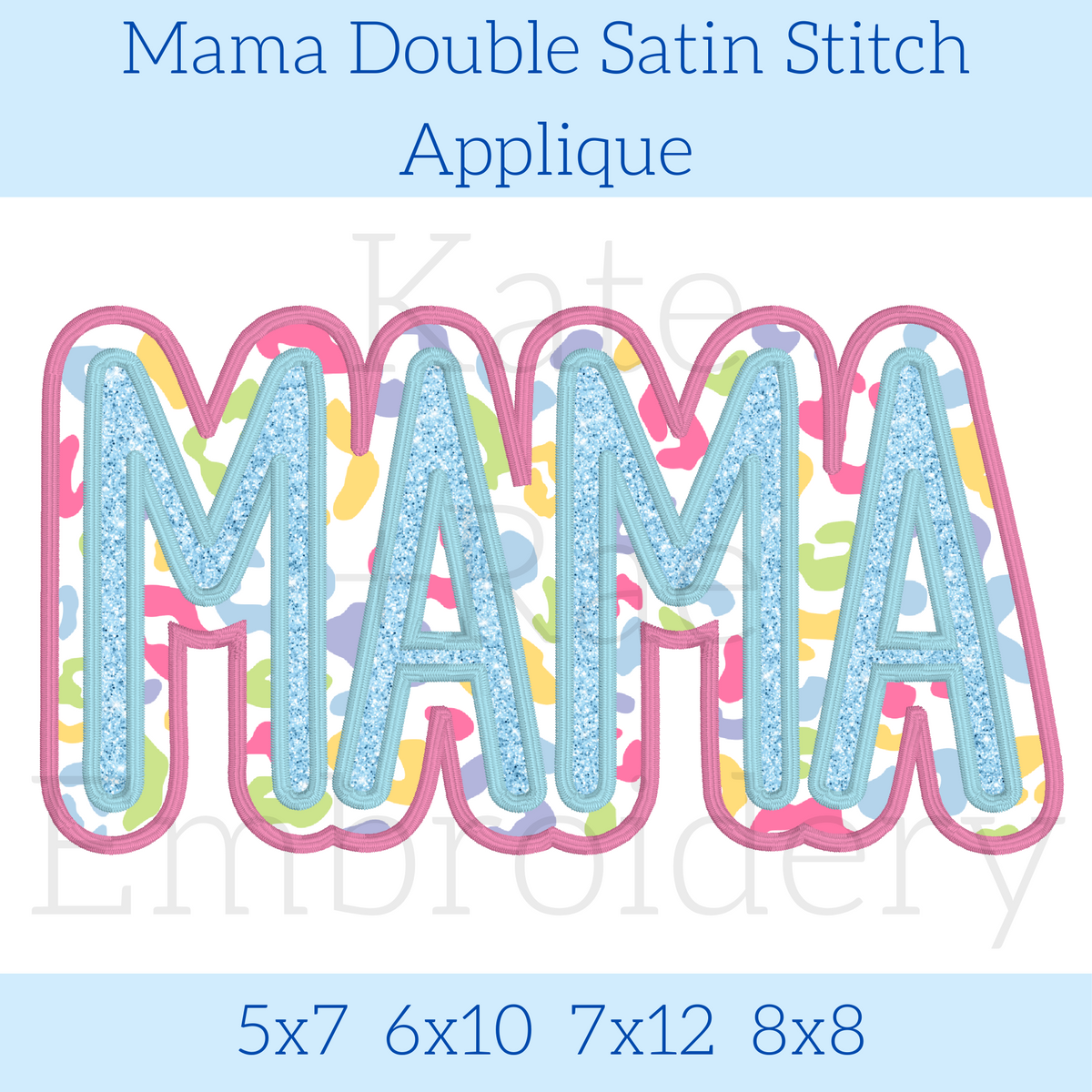 MAMA Double Satin Stitch Applique Embroidery Design: Design preview of the word MAMA in blue glitter letters with a colorful sprinkle and pink double outline, available in 5x7, 6x10, 7x12, and 8x8