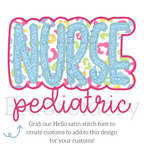 Nurse Double Satin Stitch Applique Embroidery Design: Design preview of the word NURSE with pediatric in pink script below, made by adding the Hello satin stitch font