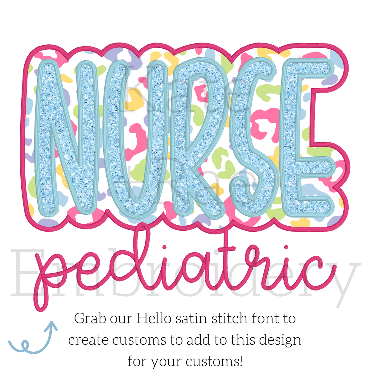 Nurse Double Satin Stitch Applique Embroidery Design: Design preview of the word NURSE with pediatric in pink script below, made by adding the Hello satin stitch font
