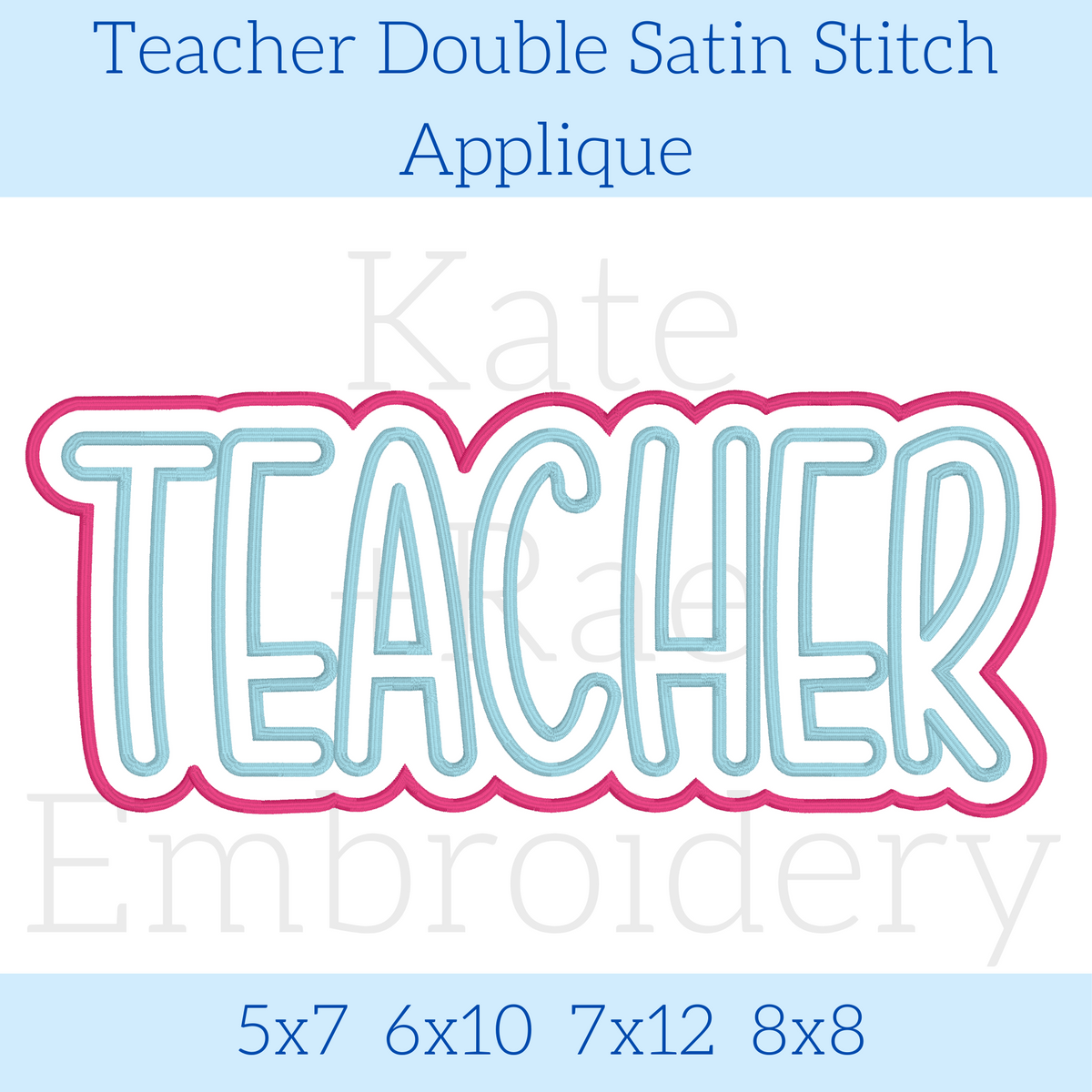 Teacher Double Satin Stitch Applique Embroidery Design: Design preview of the word TEACHER in light blue letters with a pink double outline, available in 5x7, 6x10, 7x12, and 8x8