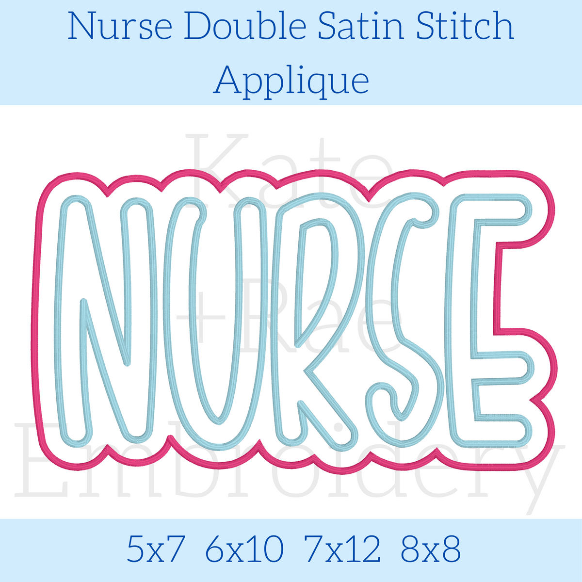 Nurse Double Satin Stitch Applique Embroidery Design: Design preview of the word NURSE in light blue letters with a pink double outline, available in 5x7, 6x10, 7x12, and 8x8