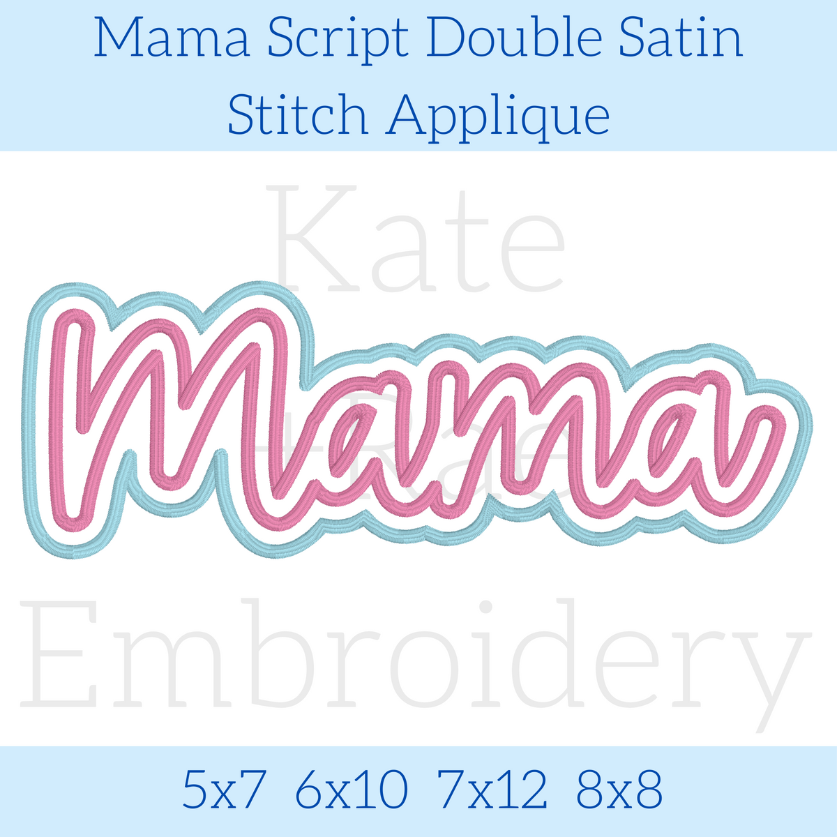Mama Script Double Satin Stitch Applique Embroidery Design: Design preview of the word Mama in pink script with a light blue double outline, available in 5x7, 6x10, 7x12, and 8x8