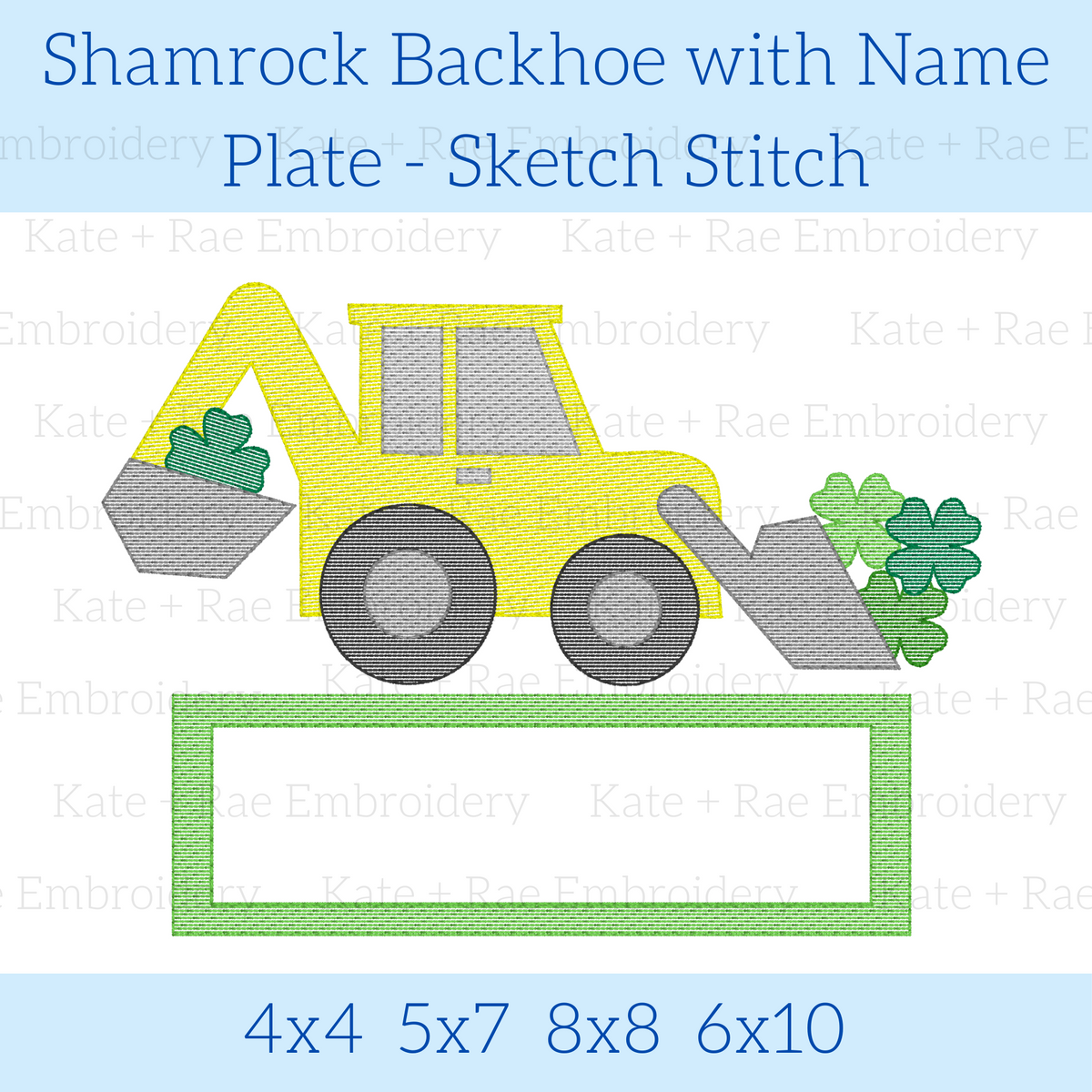 Shamrock Backhoe Sketch Stitch Embroidery with Name Plate: Design preview of a sketch stitch backhoe with shamrocks above an empty green name plate, available in 4x4, 5x7, 8x8, and 6x10