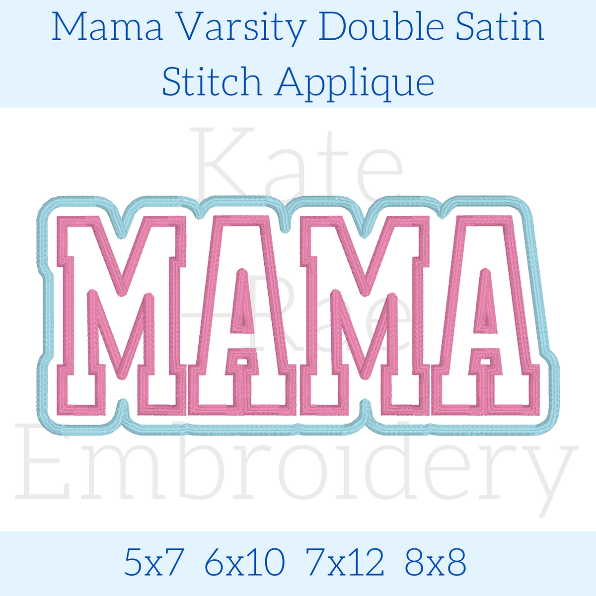 MAMA Varsity Double Satin Stitch Applique Embroidery Design: Design preview of the word MAMA in pink collegiate letters with a light blue double outline, available in 5x7, 6x10, 7x12, and 8x8