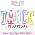 Curved Dance Mama Satin Stitch Outline Embroidery Design: Design preview of DANCE in multicolor collegiate satin outline letters above mama in pink script