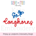 Preppy Go Longhorns Embroidery Design: Design preview of Go in blue script with a blue bow above Longhorns in red script
