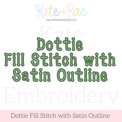 Dottie Fill Stitch with Satin Stitch Outline Embroidery Font