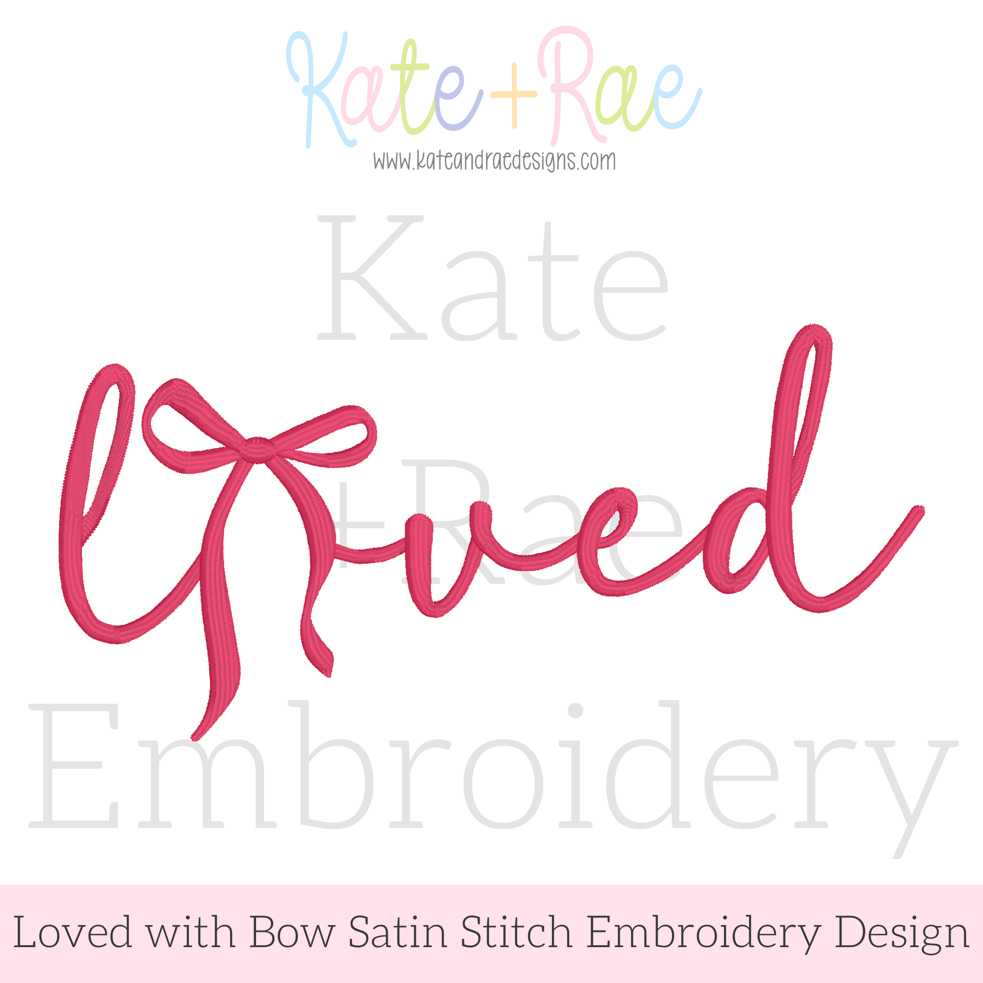 Script Loved with Bow Satin Stitch Embroidery Design – Kate + Rae Designs