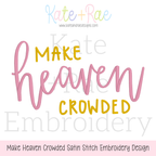 Make Heaven Crowded Satin Stitch Embroidery Design: Design preview of Make Heaven Crowded in yellow and pink satin lettering