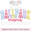 Curved Ballpark Mama Satin Stitch Outline Embroidery Design: Design preview of BALLPARK in pastel curved collegiate satin outline letters above mama in pink script