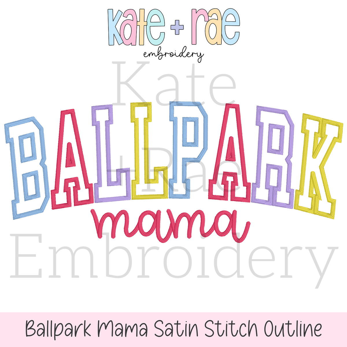 Curved Ballpark Mama Satin Stitch Outline Embroidery Design: Design preview of BALLPARK in pastel curved collegiate satin outline letters above mama in pink script