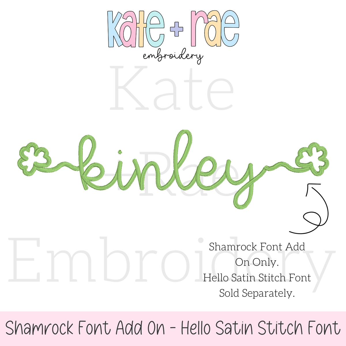 Shamrock Font Add On Embroidery Design: The name kinley in green script with shamrock ends, made for the Hello satin stitch font which is sold separately