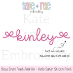 Bow Font Add On Embroidery Design: The name kinley in pink script with bow ends, made for the Hello satin stitch font which is sold separately