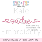 Heart Font Add On Embroidery Design: The name sadie in pink script with heart ends, made for the Hello satin stitch font which is sold separately