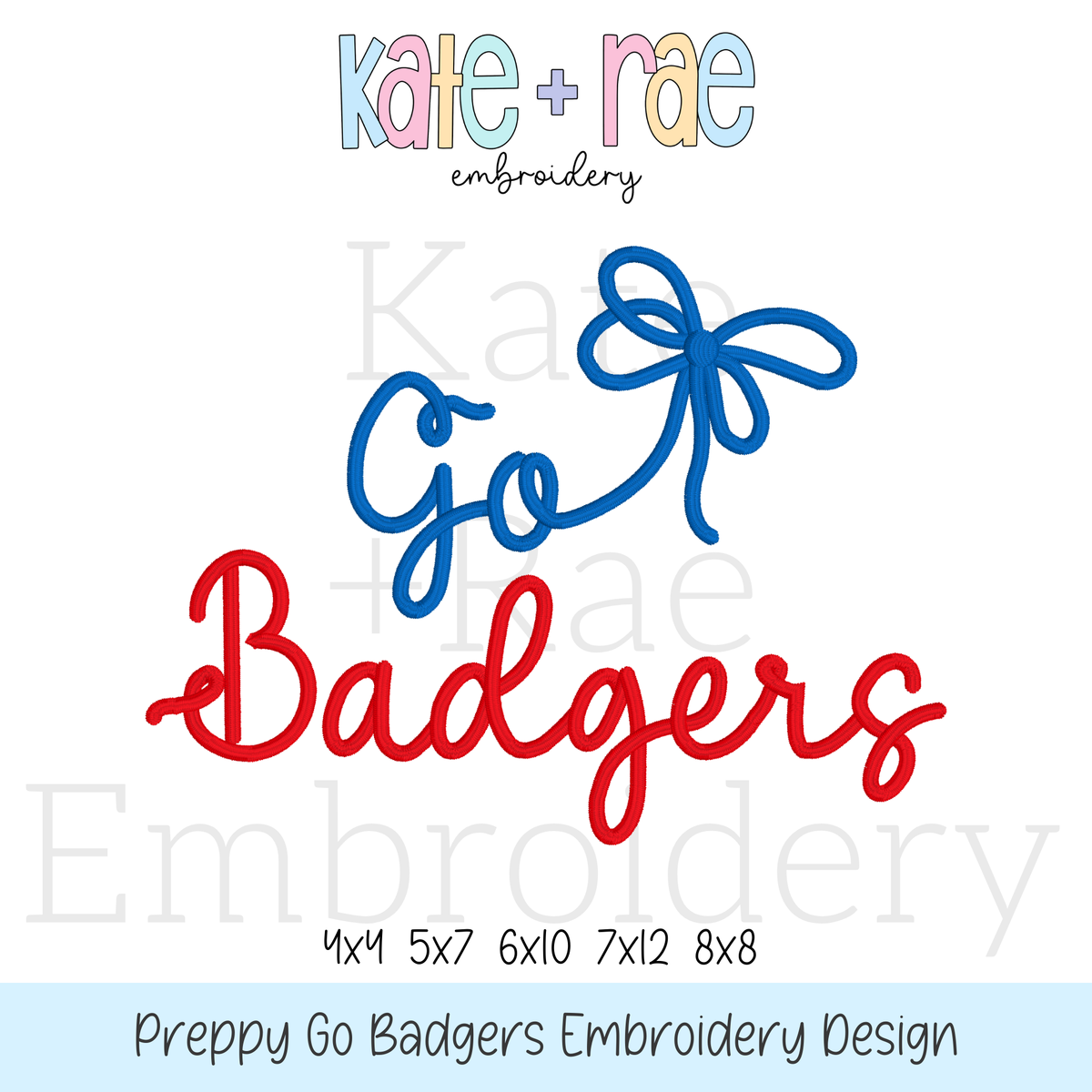 Preppy Go Badgers Embroidery Design: Design preview of the words Go Badgers in blue and red script with a blue bow, available in 4x4, 5x7, 6x10, 7x12, and 8x8
