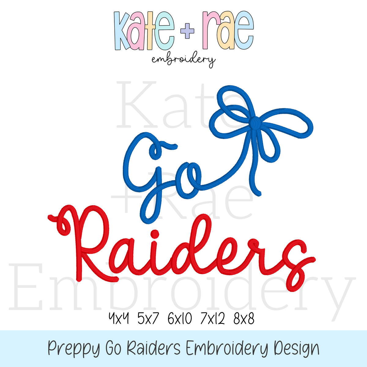Preppy Go Raiders Embroidery Design: Design preview of the words Go Raiders in blue and red script with a blue bow, available in 4x4, 5x7, 6x10, 7x12, and 8x8