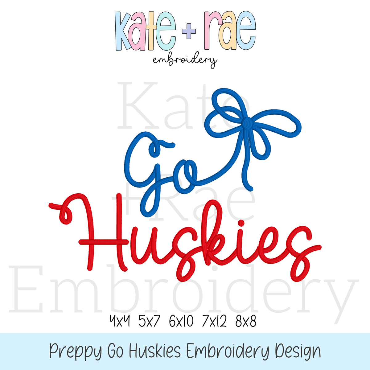 Preppy Go Huskies Embroidery Design: Design preview of the words Go Huskies in blue and red script with a blue bow, available in 4x4, 5x7, 6x10, 7x12, and 8x8