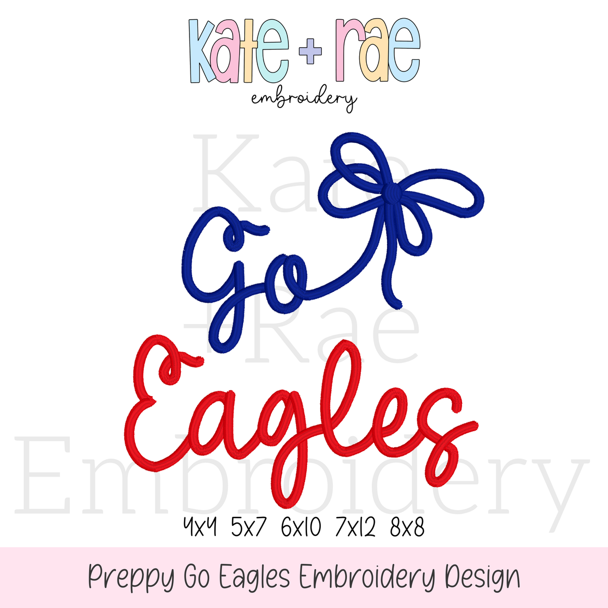 Preppy Go Eagles Embroidery Design: Design preview of the words Go Eagles in blue and red script with a blue bow, available in 4x4, 5x7, 6x10, 7x12, and 8x8