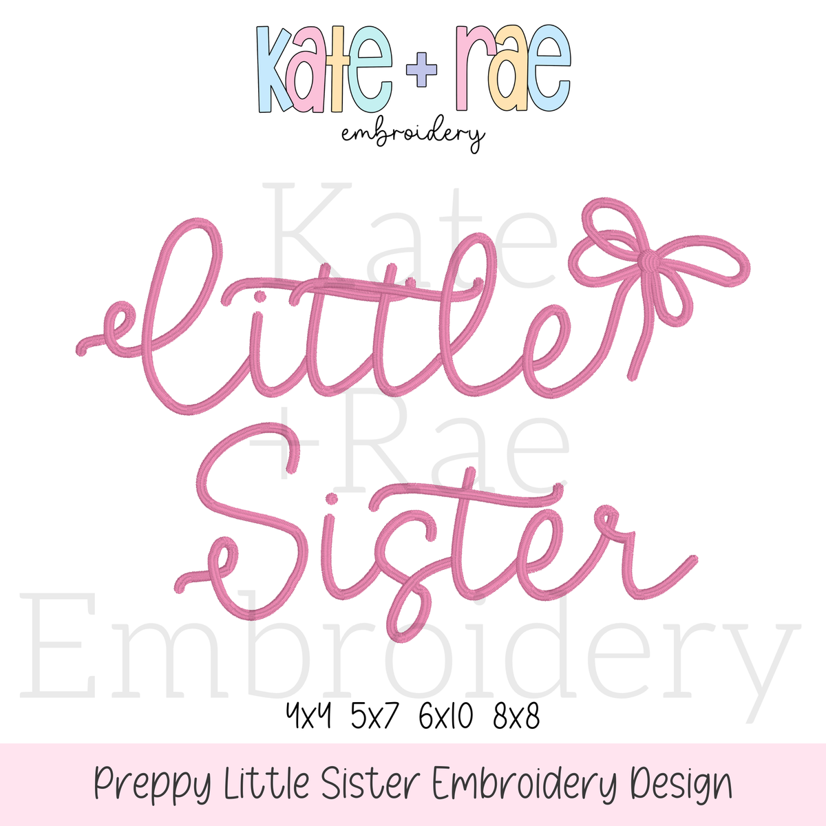 Preppy Little Sister Embroidery Design: Design preview of the words little sister in pink script with a bow, available in 4x4, 5x7, 6x10, and 8x8