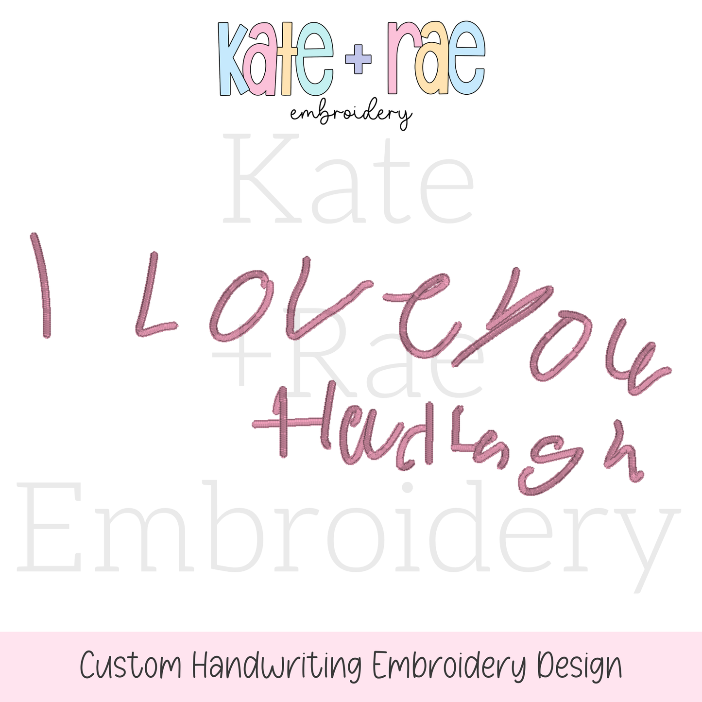 I love you Hadleigh Custom Handwriting Embroidery Design