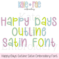 Happy Days Outline Satin Stitch Embroidery Font: Font preview reading Happy Days Outline Satin Font in pastel outline letters