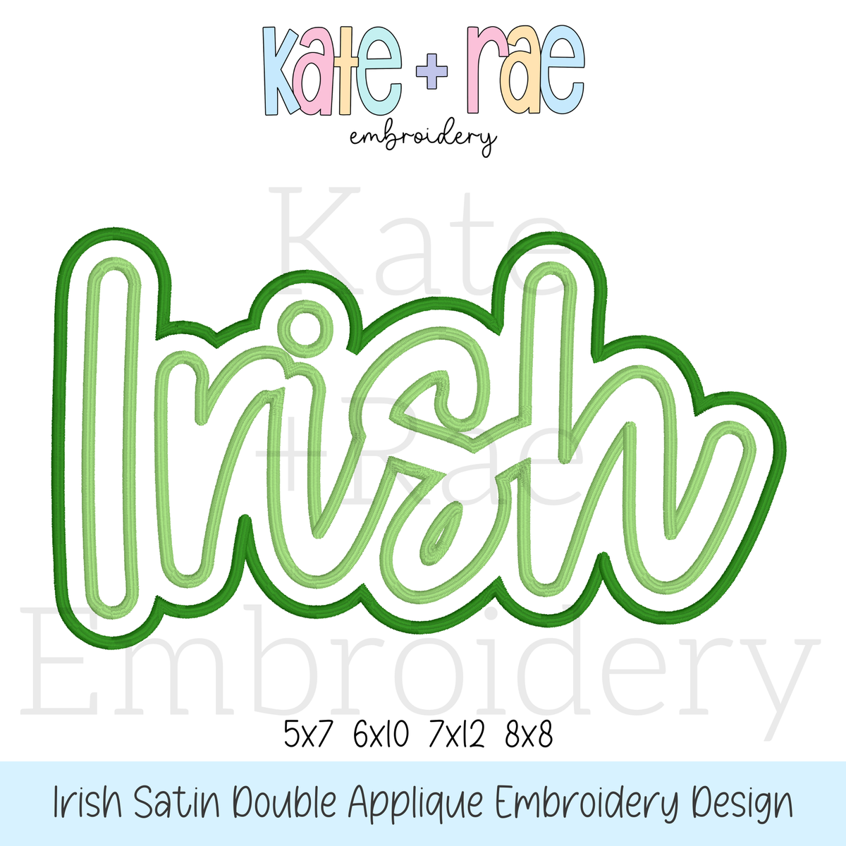 Irish Double Applique Embroidery Design: Design preview of the word Irish in light green script with a white and dark green double outline, available in 5x7, 6x10, 7x12, and 8x8