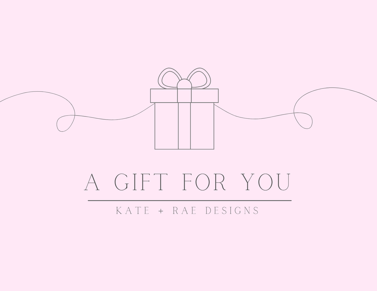 Kate + Rae Designs Gift Card: Gift card graphic reading A Gift For You, Kate + Rae Designs