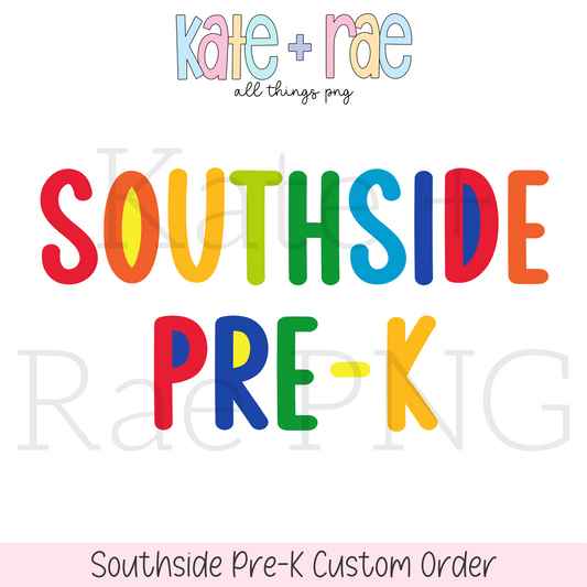 Southside Pre-K Custom Order