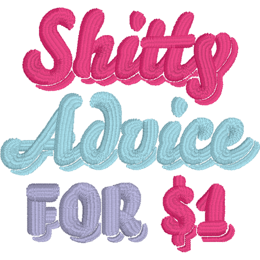 Shitty Advice for $1 Embroidery Design